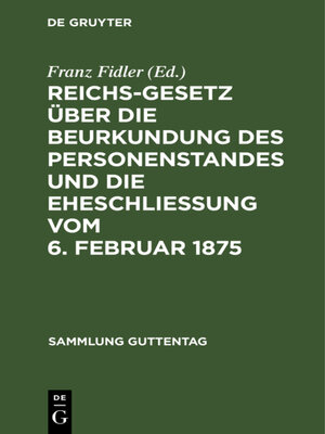 cover image of Reichs-Gesetz über die Beurkundung des Personenstandes und die Eheschließung vom 6. Februar 1875